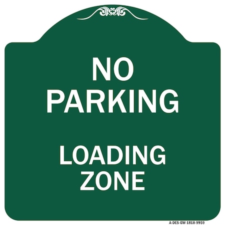 Signmission No Parking Loading Zone Heavy-Gauge Aluminum Architectural Sign, 18" x 18", GW-1818-9959 A-DES-GW-1818-9959